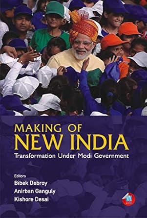 MAKING OF NEW INDIA : TRANSFORMATION UNDER MODI GOVERNMENT BY BIBEK DEBROY & ANIRBAN GANGULY (HARDCOVER)