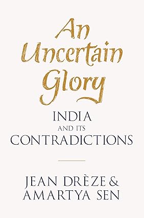 AN UNCERTAIN GLORY: INDIA AND ITS CONTRADICTIONS BY JEAN DREZE (HARDCOVER) OLD BOOK