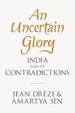 AN UNCERTAIN GLORY: INDIA AND ITS CONTRADICTIONS BY JEAN DREZE (HARDCOVER) OLD BOOK