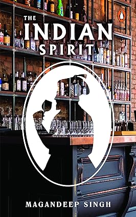 THE INDIAN SPIRIT : THE UNTOLD STORY OF ALCOHOL IN INDIA BY MAGANDEEP SINGH (HARDCOVER) OLD BOOK
