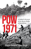POW 1971 : A SOLDIER'S ACCOUNT OF THE HEROIC BATTLE OF DARUCHHIAN BY MAJOR GENERAL VIJAY SINGH (HARDCOVER)