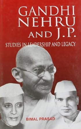 GANDHI NEHRU AND J. P. : STUDIES IN LEADERSHIP AND LEGACY BY BIMAL PRASAD (HARDCOVER) OLD BOOK