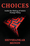 CHOICES : INSIDE THE MAKING OF INDIA'S FOREIGN POLICY BY SHIVSHANKAR MENON (HARDCOVER) OLD BOOK