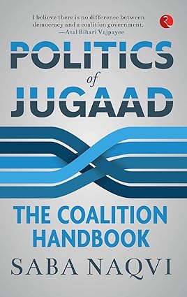 POLITICS OF JUGAAD : THE COALITION HANDBOOK BY SABA NAQVI (HARDCOVER) OLD BOOK