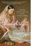 DAUGHTERS OF THE SUN : EMPRESSES, QUEENS & BEGUMS OF THE MUGHAL EMPIRE BY IRA MUKHOTY (HARDCOVER) OLD BOOK