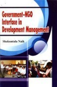 GOVERNMENT-NGO INTERFACE IN DEVELOPMENT MANAGEMENT : BY SHAKUNTALA NAIK (HARDCOVER) OLD BOOK