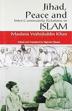 JIHAD, PEACE AND INTER-COMMUNITY RELATIONS IN ISLAM  BY MAULANA WAHIDUDDIN KHAN (HARDCOVER) OLD BOOK