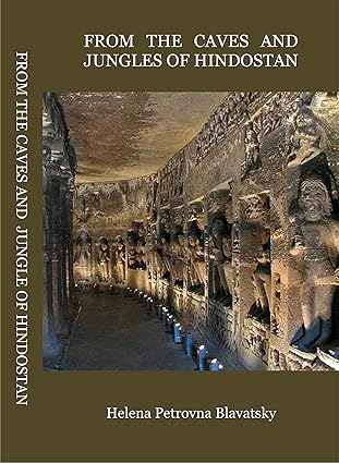 FROM THE CAVES AND JUNGLES OF HINDOSTAN BY HELENA PETROVNA BLAVATSKY (HARDCOVER) OLD BOOK