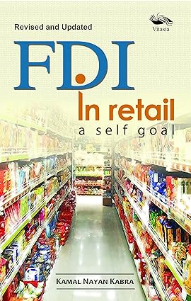 FDI IN RETAIL : A SELF GOAL BY KAMAL NAYAN KABRA (HARDCOVER)