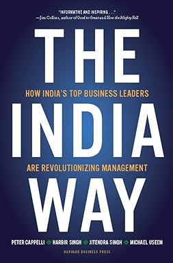 THE INDIA WAY: HOW INDIA'S TOP BUSSINESS LEADERS ARE REVOLUTIONIZING MANAGEMENT BY PETER CAPPELLI AND HARBIR SINGH (HARDCOVER) OLD BOOK