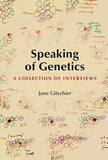 SPEAKING OF GENETICS : A COLLECTION OF INTERVIEWS BY JANE GIFTSCHIER (PAPERBACK)SPEAKING OF GENETICS : A COLLECTION OF INTERVIEWS BY JANE GIFTSCHIER (PAPERBACK)