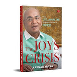 THE JOYS OF CRISIS : HOW U.S. AWASTHI SCRIPTED THE RISE OF IFFCO BY AARNAB MITRA (HARDCOVER)