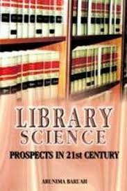LIBRARY SCIENCE : PROSPECTS IN 21ST CENTURY BY ARUNIMA BARUAH (HARDCOVER) OLD BOOK