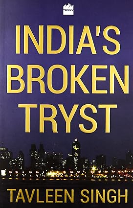 INDIA'S BROKEN TRYST BY TAVLEEN SINGH (HARDCOVER) OLD BOOK