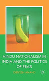 HINDU NATIONALISM IN INDIA AND THE POLITICS OF FEAR BY DIBYESH ANAND (HARDCOVER)