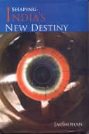 SHAPING INDIA'S NEW DESTINY BY JAGMOHAN (HARDCOVER)