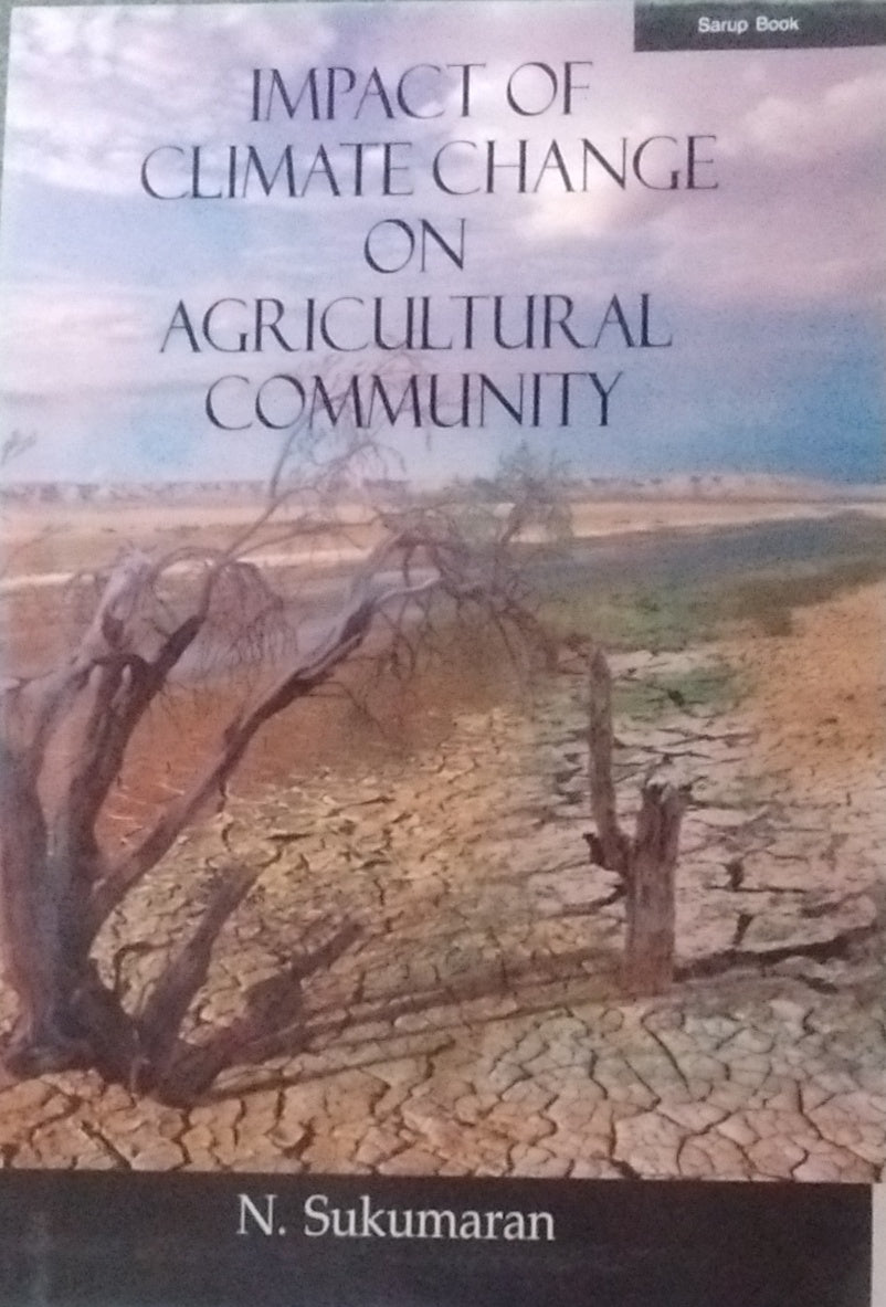 IMPACT OF CLIMATE CHANGE ON AGRICULTURAL COMMUNITY BY N. SUKUMARAN [HARDCOVER]
