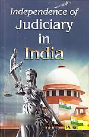 INDEPENDENCE OF JUDICIARY IN INDIA BY PULKIT [HARDCOVER]
