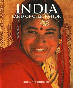 INDIA : LAND OF CELEBRATION BY RUPINDER KHULLAR (HARDCOVER)