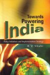 TOWARDS POWERING INDIA : POLICY INITIATIVES AND IMPLEMENTATION STRATEGY BY R V SHAHI ( HARD COVER ) OLD BOOK