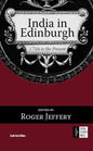 INDIA IN EDINBURGH : 1750 TO THE PRESENT BY ROGER JEFFERY (HARDCOVER)