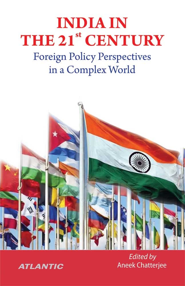 INDIA IN THE 21st CENTURY : FOREIGN POLICY PERSPECTIVES IN A COMPLEX WORLD BY ANEEK CHATTERJEE (HARDCOVER)