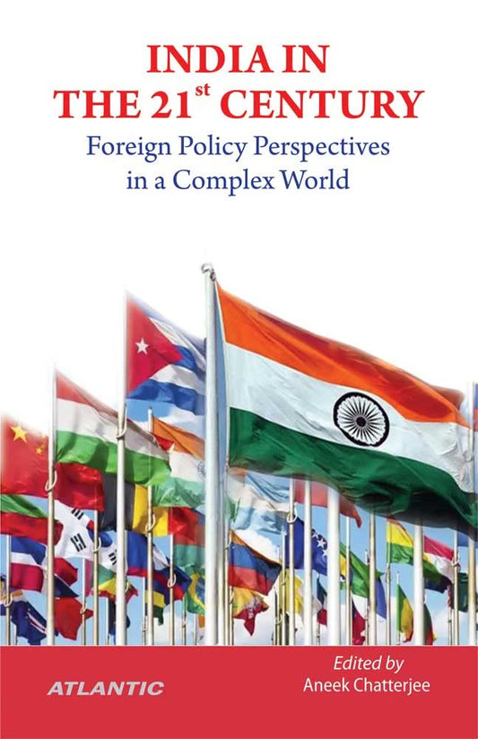 INDIA IN THE 21st CENTURY : FOREIGN POLICY PERSPECTIVES IN A COMPLEX WORLD BY ANEEK CHATTERJEE (HARDCOVER)