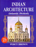 INDIAN ARCHITECTURE (ISLAMIC PERIOD) BY PERCY BROWN [HARDCOVER]