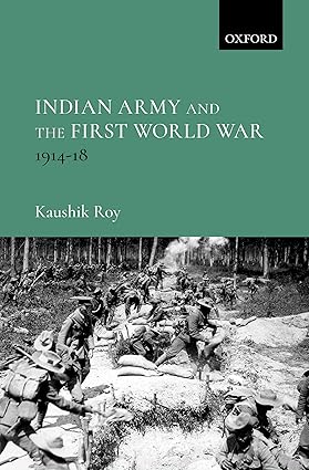 INDIAN ARMY AND THE FIRST WORLD WAR 1914-18 BY KAUSHIK ROY (HARDCOVER) OLD BOOK