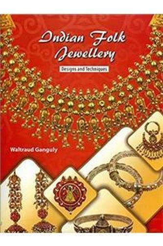 INDIAN FOLK JEWELLERY : DESIGN AND TECHNIQUES BY WALTRAUD GANGULY [HARDCOVER]