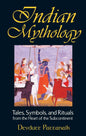 INDIAN MYTHOLOGY : TALES, SYMBOLS, AND RITUALS FROM THE HEART OF THE SUBCONTINENT BY DEVDUTT PATTANAIK [PAPERBACK]