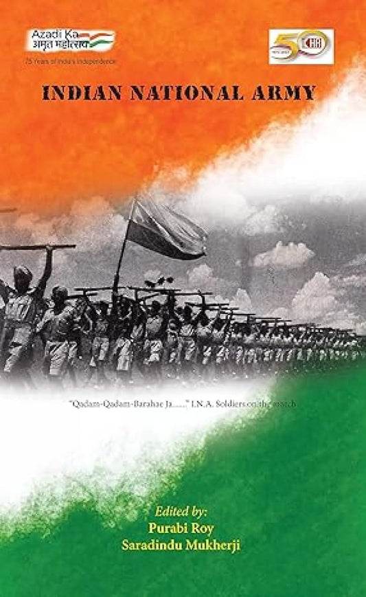 INDIAN NATIONAL ARMY BY PURABI ROY & SARADINDU MUKHERJI (HARDCOVER)