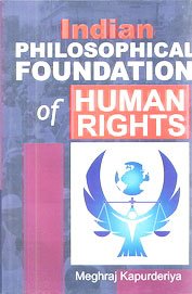 INDIAN PHILOSOPHICAL FOUNDATION OF HUMAN RIGHTS BY MEGHRAJ KAPURDERIYA [HARDCOVER] OLD BOOK