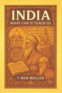INDIA : WHAT CAN IT TEACH US BY F. MAX MULLER (PAPERBACK)