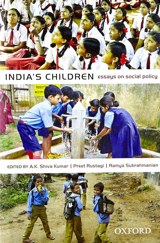 INDIA'S CHILDREN : ESSAYS ON SOCIAL POLICY BY A.K. SHIVA KUMAR, PREET RUSTAGI & RAMYA SUBRAHMANIAN [HARDCOVER]