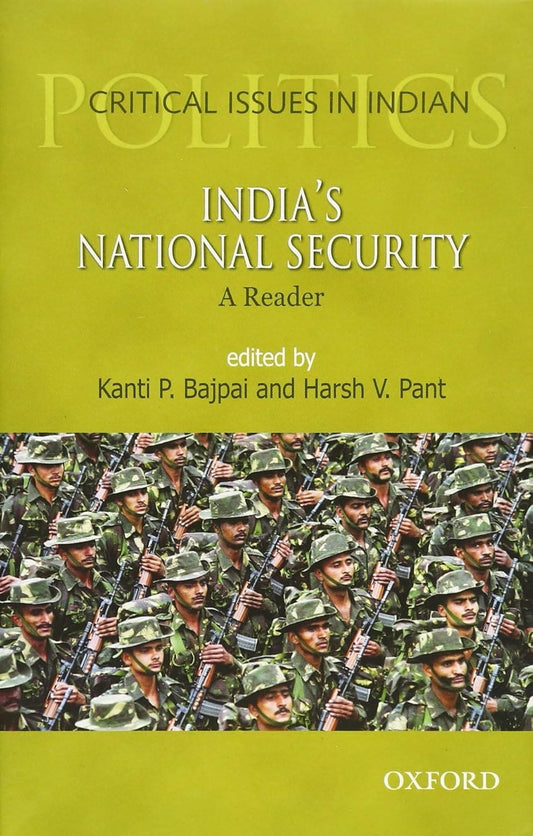 INDIA'S NATIONAL SECURITY : CRITEICAL ISSUES IN INDIA BY KANTI P. BAJPAI & HARSH V. PANT (HARDCOVER)