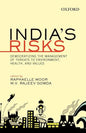 INDIA'S RISKS : DEMOCRATIZING THE MANAGEMENT OF THREATS TO ENVIRONMENT, HEALTH, AND VALUES BY RAPHAELLE MOOR, M.V. RAJEEV GOWDA (HARDCOVER)