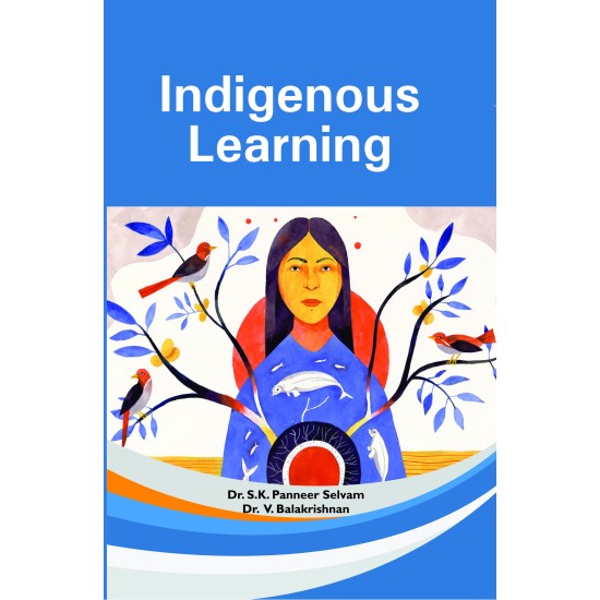 INDIGENOUS LEARNING BY DR. S.K. PANEER SELVAM & DR. V. BALAKRISHNAN (HARDCOVER)