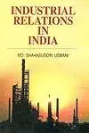 INDUSTRIAL RELATIONS IN INDIA BY MD. SHAHABUDDIN USMANI (HARDCOVER)