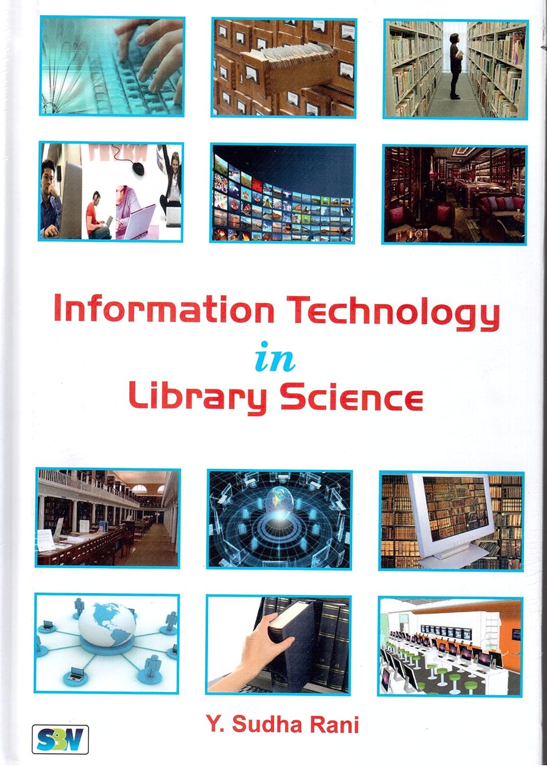 INFORMATION TECHNOLOGY IN LIBRARY SCIENCE BY Y. SUDHA RANI [HARDCOVER]