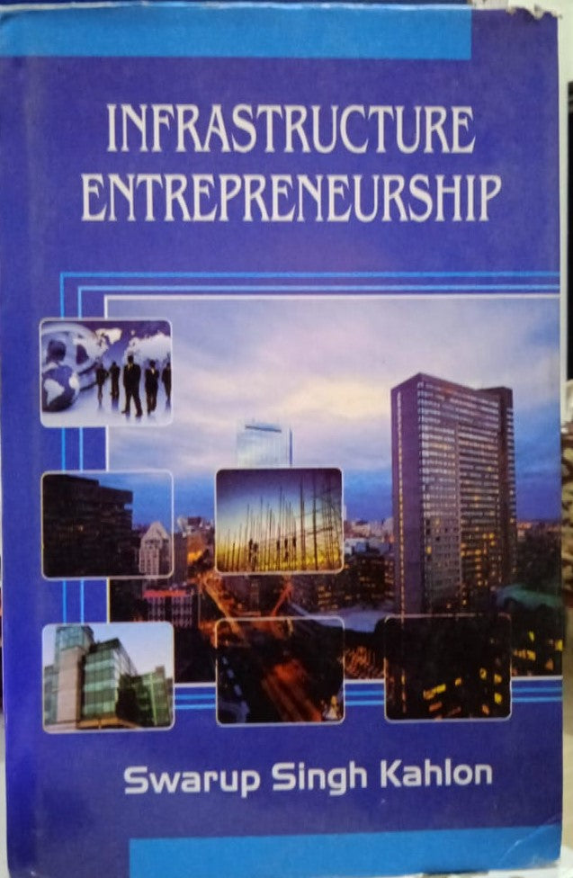 INFRASTRUCTURE ENTREPRENEURSHIP BY SWARUP SINGH KAHLON [HARDCOVER]