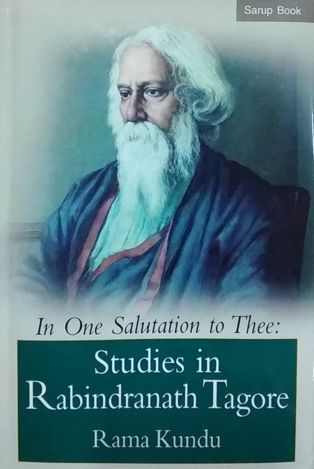 IN ONE SALUTATION TO THEE : STUDIES IN RABINDRANATH TAGORE BY RAMA KUNDU [HARDCOVER]