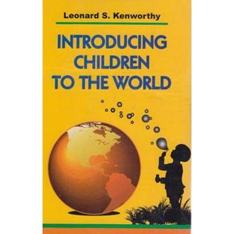INTRODUCING CHILDREN TO THE WORLD BY LEONARD S. KENWORTHY [HARDCOVER]