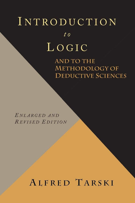 INTRODUCTION TO LOGIC AND TO THE METHODOLOGY OF DEDUCTIVE SCIENCES BY ALFRED TARSKI [PAPERBACK]
