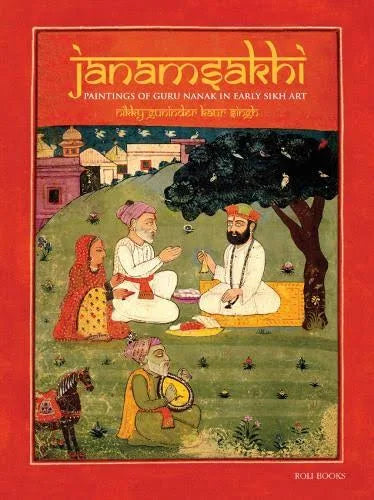 JANAMSAKHI : PAINTINGS OF GURU NANAK IN EARLY SIKH ART BY NIKKY-GUNINDER KAUR SINGH (HARDCOVER)