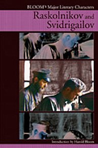 RASKOLNIKOV AND SVIDRIGAILOV : BLOOM'S MAJOR LITERARY CHARACTERS BY HAROLD BLOOM (HARDCOVER)