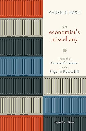 AN ECONOMIST'S MISCELLANY : FROM THE GROVES OF ACADEME TO THE SLOPES OF RAISINA HILL BY KAUSHIK BASU (HARDCOVER) OLD BOOK