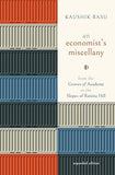 AN ECONOMIST'S MISCELLANY : FROM THE GROVES OF ACADEME TO THE SLOPES OF RAISINA HILL BY KAUSHIK BASU (HARDCOVER)