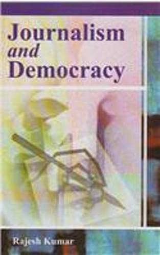 JOURNALISM AND DEMOCRACY BY RAJESH KUMAR [HARDCOVER]