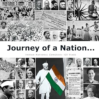 JOURNEY OF A NATION : INDIAN NATIONAL CONGRESS-125 YEARS BY ANAND SHARMA (HARDCOVER)